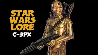C-3PX / Star Wars Character Lore