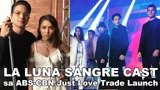 Panoorin ang CAST ng LA LUNA SANGRE sa ABS-CBN Just Love Trade Launch