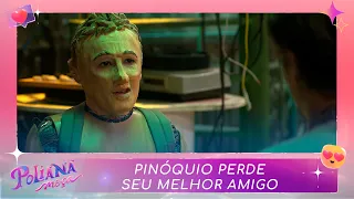 Pinóquio perde seu melhor amigo | Poliana Moça (24/06/22)