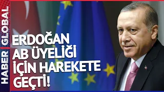 Son Dakika! Erdoğan AB Üyeliği İçin Harekete Geçti