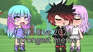 2018 vs 2021 strongest meme || gacha life || lilly tea シ