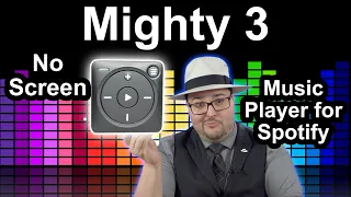 Mighty 3: No-Screen Music Player for Spotify