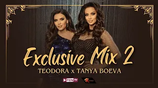TEODORA X TANYA BOEVA - Exclusive Mix 2 / ТЕОДОРА Х ТАНЯ БОЕВА - Exclusive Mix 2