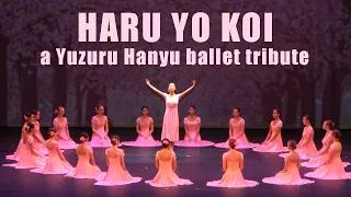 Haru Yo Koi - A Ballet Inspired by Yuzuru Hanyu