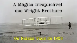 The Wright Brothers' Irreplicable Magic- The 1903 False Flights. references in the description below