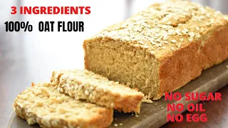 3 Ingredients Healthy Oat Bread without Flour, Sugar, Oil and Eggs