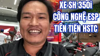 TÌM HIỂU XE HONDA SH 350i CÔNG NGHỆ TIÊN TIẾN ESP và HSTC có ích lợi gì ?