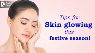 Is your skin festive ready? Get glowing skin with these tips - Dr. Rasya Dixit | Doctors' Circle