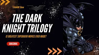 The Dark Knight Trilogy is the greatest superhero movies ever made?