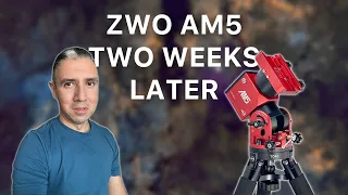 ZWO AM5 - Two Weeks Later