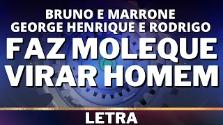 Bruno e Marrone e George Henrique e Rodrigo - Faz Moleque Virar Homem [Letra]