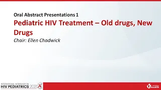 Abstract Session 1 | Pediatric HIV Treatment – Old drugs, New Drugs