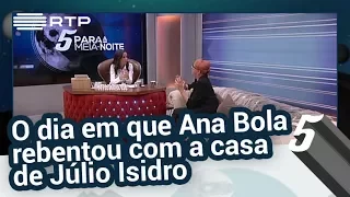 O dia em que Ana Bola rebentou com a casa de Júlio Isidro - 5 Para a Meia-Noite