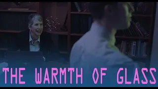 The Warmth of Glass (Short Film)