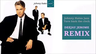 Johnny Hates Jazz - Turn Back The Clock (Deejay Jerome Remix)