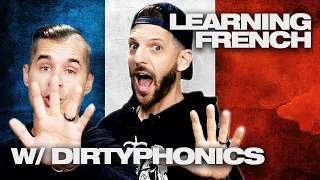 Learning French w/ Dirtyphonics