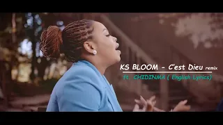 KS BLOOM - C’est Dieu remix ft. CHIDINMA (English Lyrics)