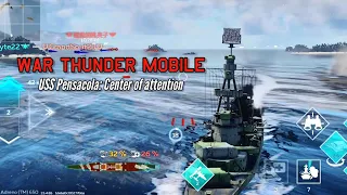 USS Pensacola: Center of attention, not in a good way - War Thunder Mobile