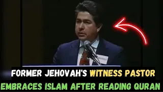 FORMER JEHOVAH'S WITNESS PASTOR ACCEPTED ISLAM AFTER READING QURAN !