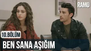 Ben Sana Aşığım | Ramo 10. Bölüm