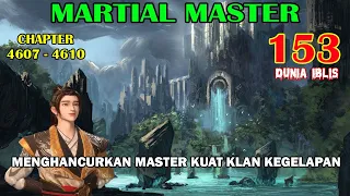 Martial Master [Part 153] - Menghancurkan Master Kuat Dari Klan Kegelapan