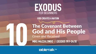 The Covenant Between God and His People (Exodus 19-24 Bible Study) – Mike Mazzalongo | BibleTalk.tv