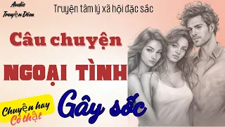 NGOẠI TÌNH { Full }- Truyện hôn nhân gia đình 2024 | Kể Chuyện Đêm Khuya