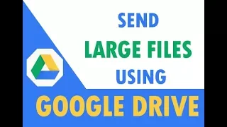 How to send large files using Google Drive