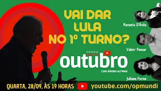 VAI DAR LULA NO 1º TURNO? - OUTUBRO #'19  - 28/09/2022