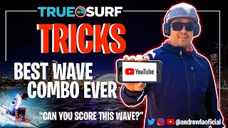 TRUE SURF TRICKS | BEST WAVE COMBO EVER | CAN YOU SCORE THIS WAVE?