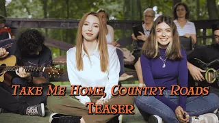 Take Me Home, Country Roads (John Denver); By Shut Up & Kiss Me! (Teaser)