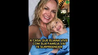 A Casa Que Eliana Vive com sua Família vai te surpreender