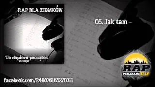 05. Rap Dla Ziomków-Jak tam