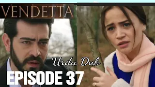 Vendetta  Episode 37 I Urdu Dubbed I Turkish Drama I Kan Cicekleri I 01 March 2024