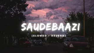 Saudebaazi - [ Slowed + Reverb ] Aakrosh Javid Ali | Anupam Amod | Music Lover