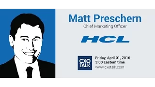 #165: Disruption in Consulting and Outsourcing with Matt Preschern, CMO, HCL Technologies