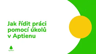 Jak řídit práci pomocí úkolů v Aptienu | Aptien Software