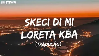 Loreta KBA - Skeci di mi (Tradução)