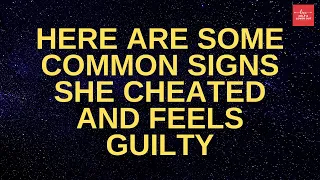 Here Are Some Common Signs She Cheated And Feels Guilty