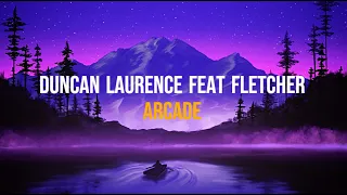 Duncan Laurence Feat FLETCHER - Arcade (Lyrics)