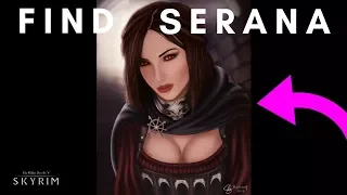 Where to FIND SERANA If You Lose Her | Skyrim