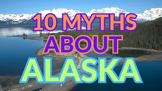 Alaska 10 Myths Not True Explained