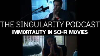 David Simpson | The Singularity Podcast 1.4 | Immortality IN SCI-FI MOVIES