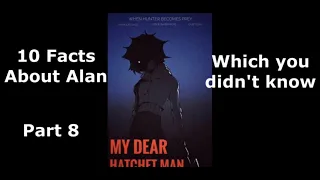 My dear hatchet man game Facts about Alan Part 8