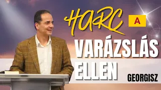 Georgisz: A kígyó fegyvere (2): Az ellenszegülés... Harc a varázslás ellen! 2024/03/03