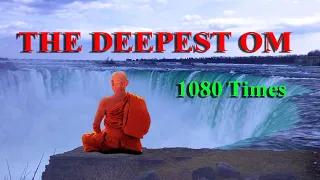 THE DEEPEST OM 1080 Times || Peaceful OM Mantra Meditation