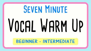 Seven Minute Vocal Warm Up Beginner to Intermediate Singers