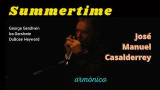 SUMMERTIME (G. Gershwin/I. Gershwin/DuBose Heyward) José Manuel Casalderrey, armónica