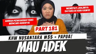 MAU ADEK - KHW NUSANTARA PAPUA PART 181