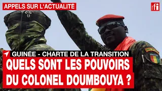 Guinée - charte de la transition : quels pouvoirs, pour qui ?  • RFI